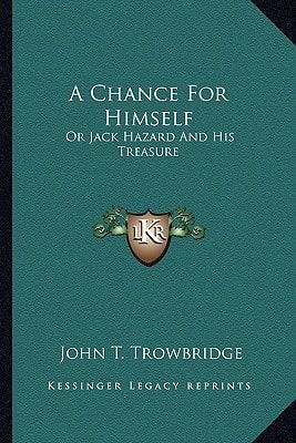 A Chance For Himself: Or Jack Hazard And His Treasure