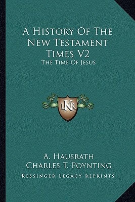 A History Of The New Testament Times V2: The Time Of Jesus