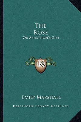 The Rose: Or Affection's Gift