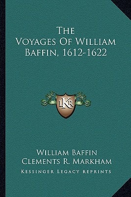 The Voyages Of William Baffin, 1612-1622