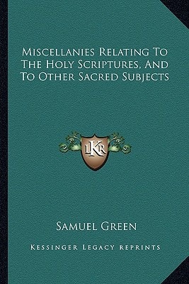 Miscellanies Relating To The Holy Scriptures, And To Other Sacred Subjects