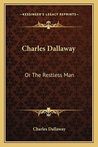 Charles Dallaway: Or The Restless Man