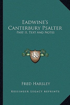 Eadwine's Canterbury Psalter: Part II, Text And Notes