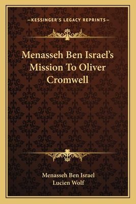 Menasseh Ben Israel's Mission To Oliver Cromwell