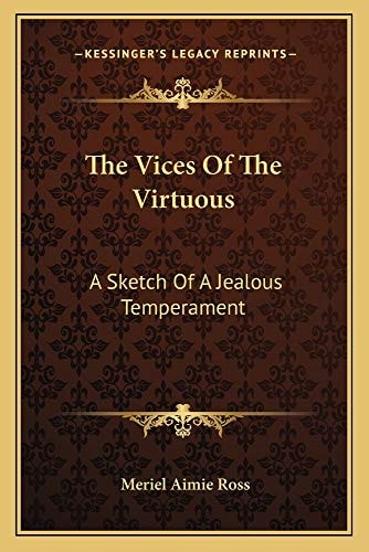 The Vices Of The Virtuous: A Sketch Of A Jealous Temperament