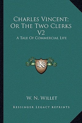 Charles Vincent; Or The Two Clerks V2: A Tale Of Commercial Life