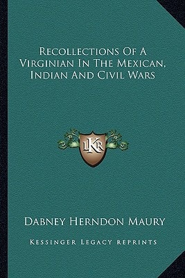Recollections Of A Virginian In The Mexican, Indian And Civil Wars