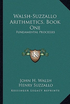 Walsh-Suzzallo Arithmetics, Book One: Fundamental Processes