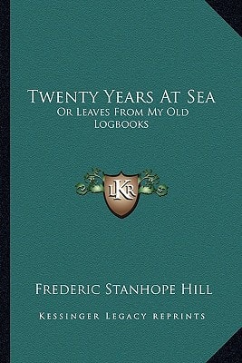Twenty Years At Sea: Or Leaves From My Old Logbooks