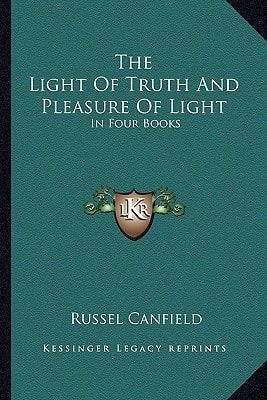 The Light Of Truth And Pleasure Of Light: In Four Books