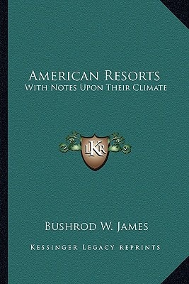 American Resorts: With Notes Upon Their Climate