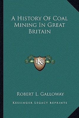A History Of Coal Mining In Great Britain