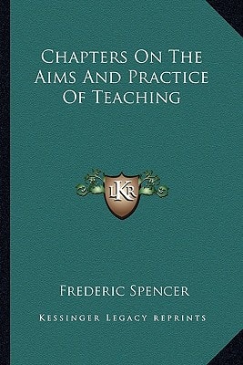 Chapters On The Aims And Practice Of Teaching