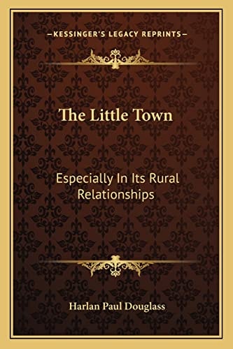 The Little Town: Especially In Its Rural Relationships