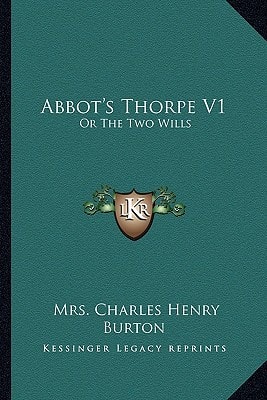 Abbot's Thorpe V1: Or The Two Wills