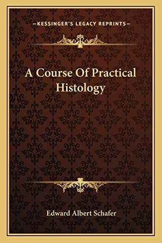 A Course Of Practical Histology