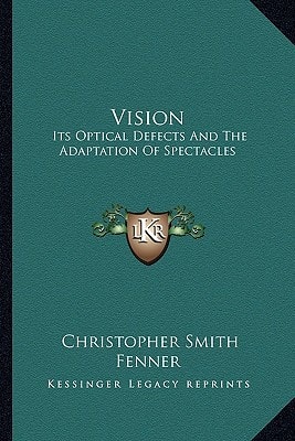 Vision: Its Optical Defects And The Adaptation Of Spectacles