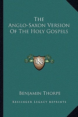 The Anglo-Saxon Version Of The Holy Gospels