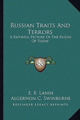 Russian Traits And Terrors: A Faithful Picture Of The Russia Of Today