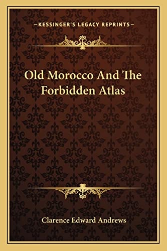 Old Morocco And The Forbidden Atlas