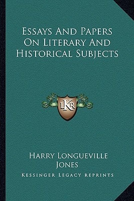 Essays And Papers On Literary And Historical Subjects