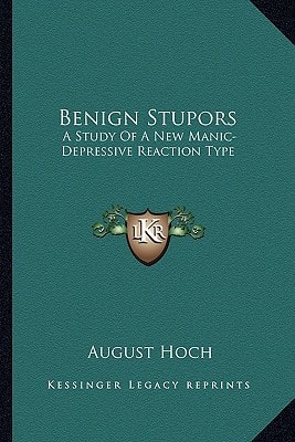 Benign Stupors: A Study Of A New Manic-Depressive Reaction Type