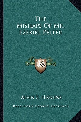 The Mishaps Of Mr. Ezekiel Pelter