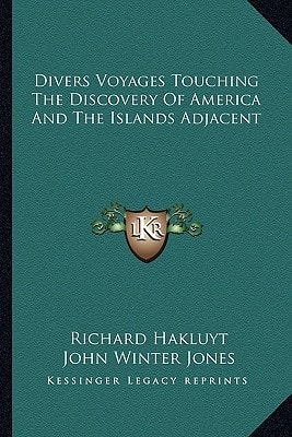 Divers Voyages Touching The Discovery Of America And The Islands Adjacent
