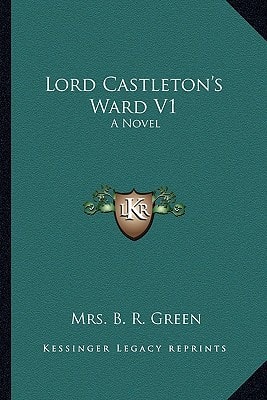 Lord Castleton's Ward V1: A Novel