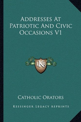 Addresses At Patriotic And Civic Occasions V1