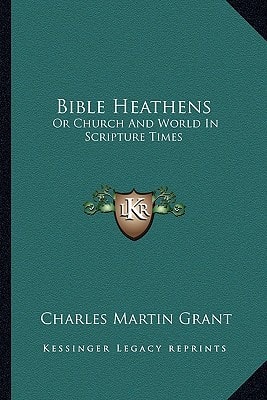 Bible Heathens: Or Church And World In Scripture Times