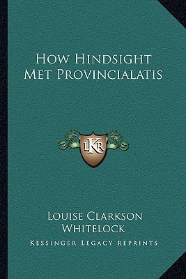 How Hindsight Met Provincialatis