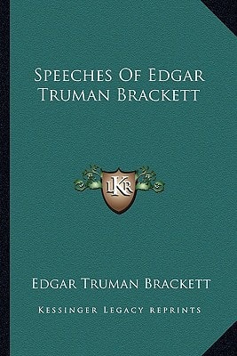 Speeches Of Edgar Truman Brackett