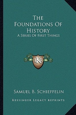 The Foundations Of History: A Series Of First Things