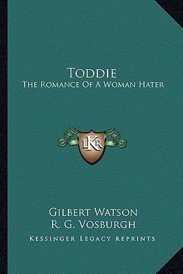Toddie: The Romance Of A Woman Hater