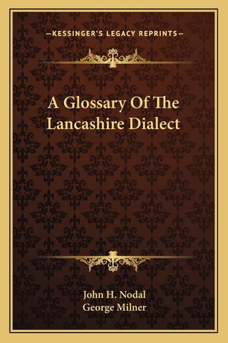 A Glossary Of The Lancashire Dialect
