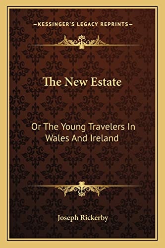 The New Estate: Or The Young Travelers In Wales And Ireland
