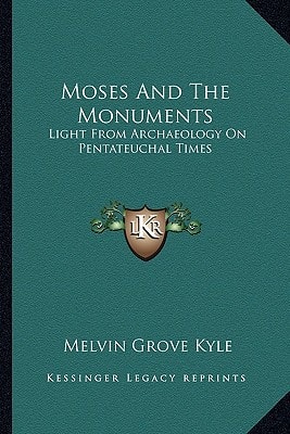 Moses And The Monuments: Light From Archaeology On Pentateuchal Times