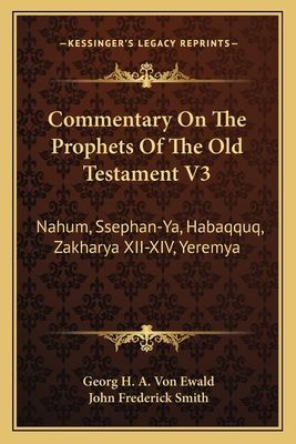 Commentary On The Prophets Of The Old Testament V3: Nahum, Ssephan-Ya, Habaqquq, Zakharya XII-XIV, Yeremya