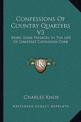 Confessions Of Country Quarters V3: Being Some Passages In The Life Of Somerset Cavendish Cobb
