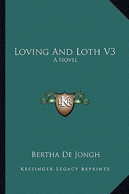 Loving And Loth V3: A Novel