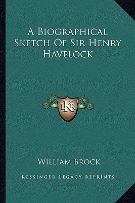 A Biographical Sketch Of Sir Henry Havelock