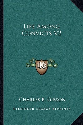 Life Among Convicts V2