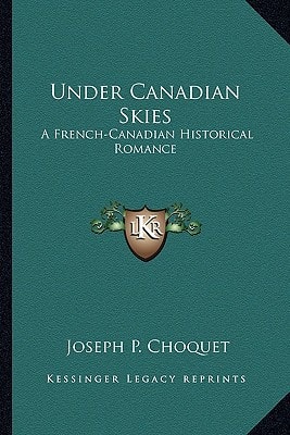 Under Canadian Skies: A French-Canadian Historical Romance