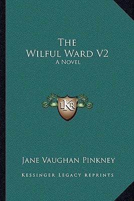 The Wilful Ward V2: A Novel