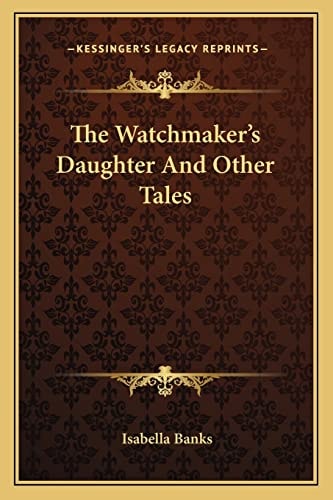 The Watchmaker's Daughter And Other Tales