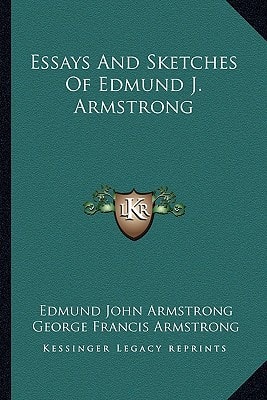 Essays And Sketches Of Edmund J. Armstrong