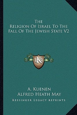 The Religion Of Israel To The Fall Of The Jewish State V2