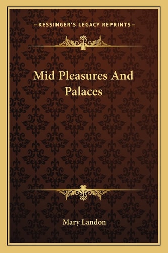 Mid Pleasures And Palaces