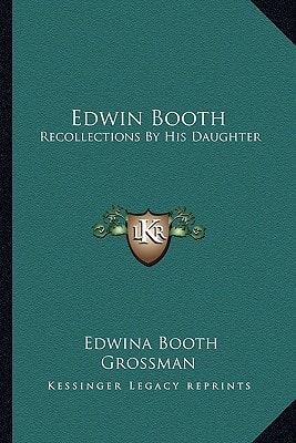 Edwin Booth: Recollections By His Daughter